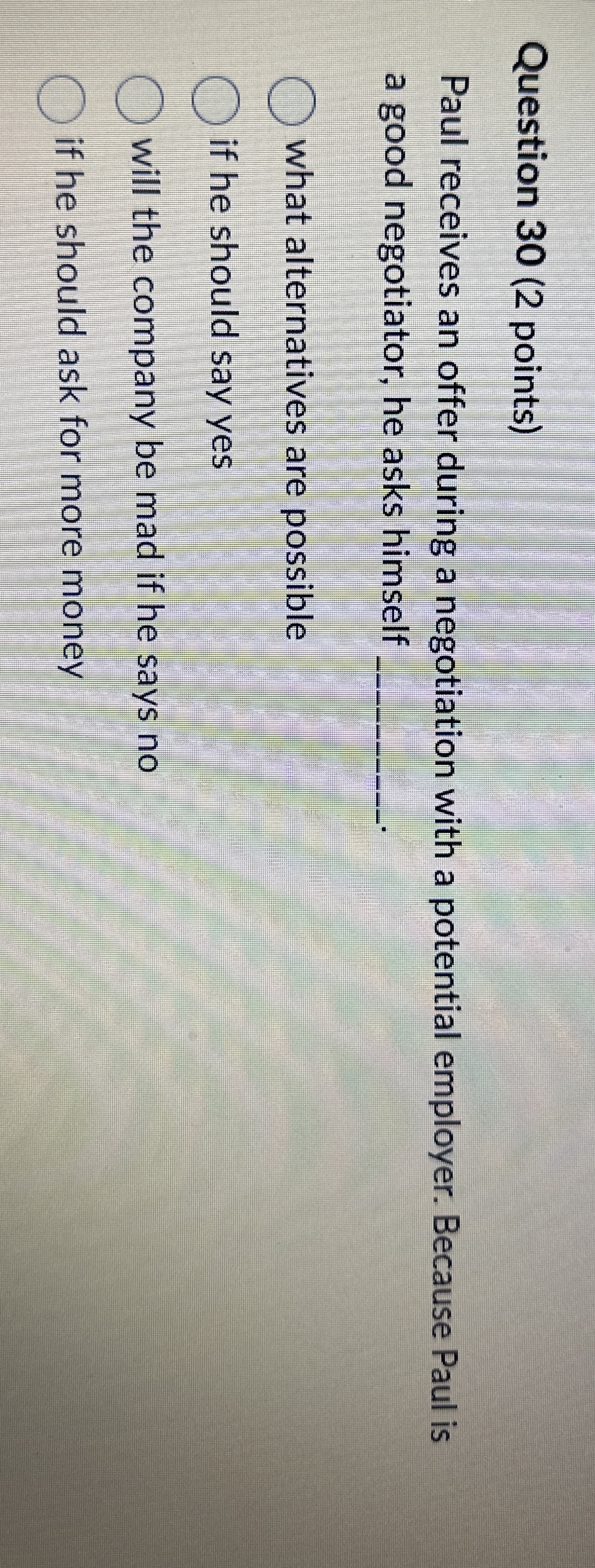  Question 30(2 points) Paul receives an offer during a negotiation with