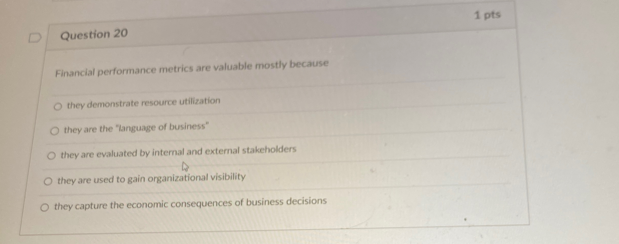  Question 20 Financial performance metrics are valuable mostly because they demonstrate