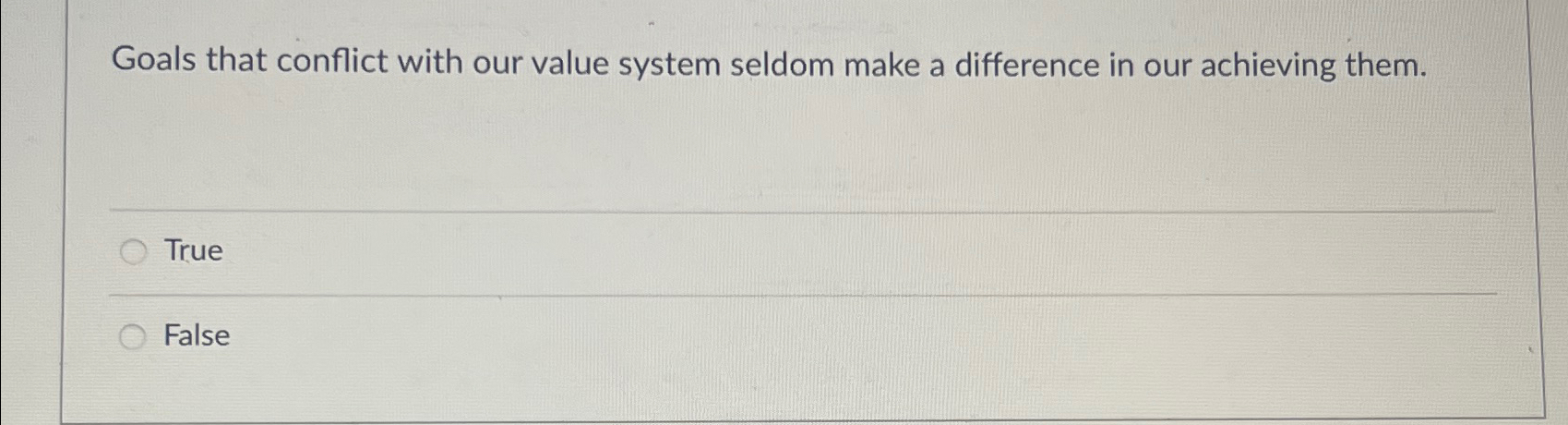 Goals that conflict with our value system seldom make a difference
