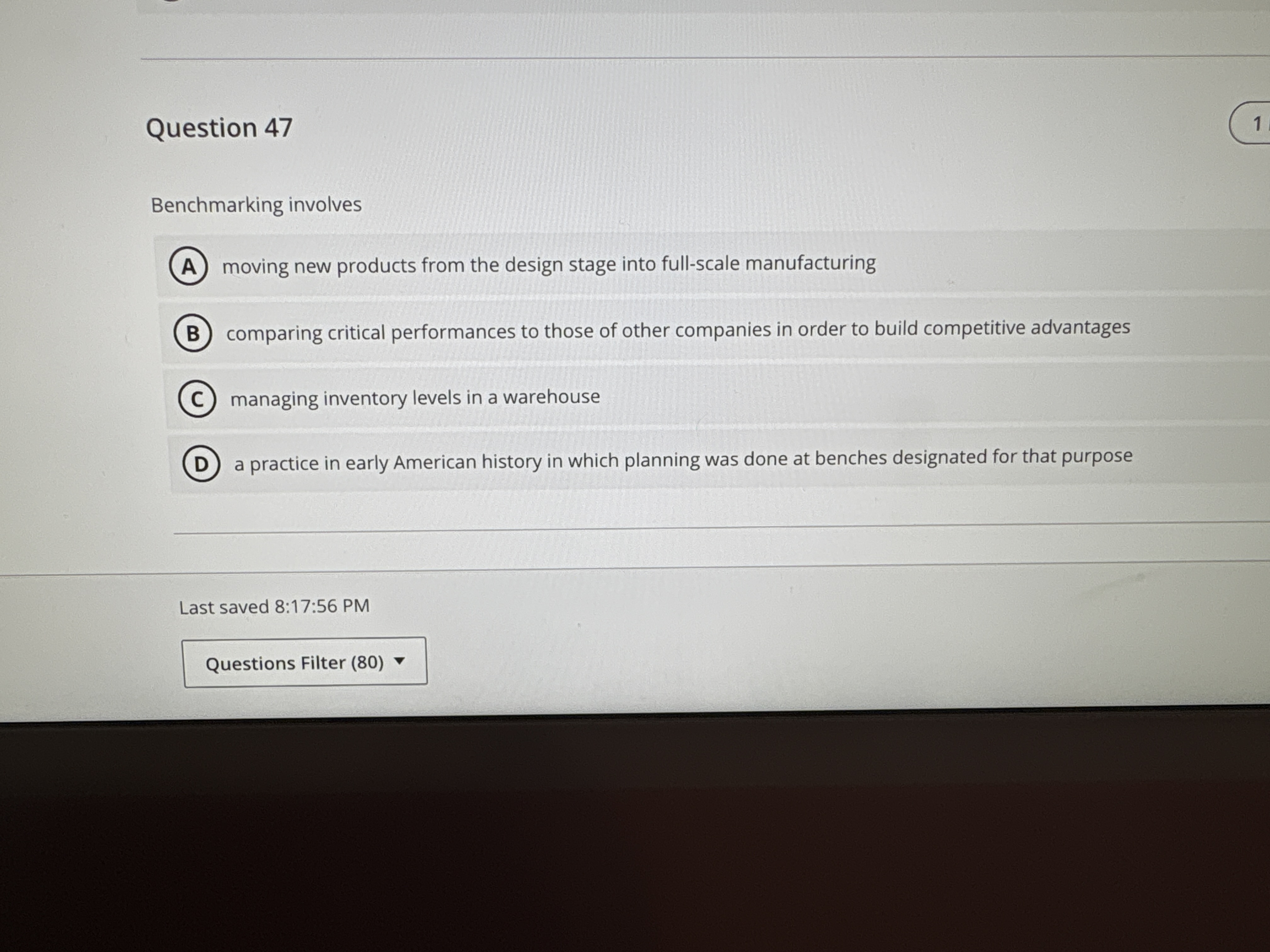  Question 47 Benchmarking involves moving new products from the design stage