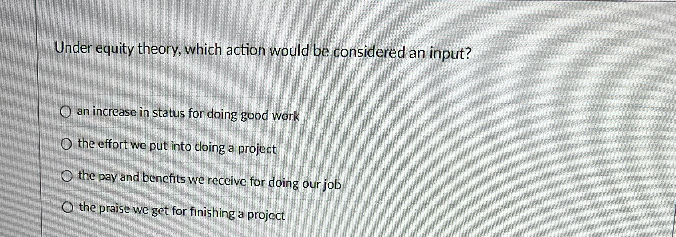  Under equity theory, which action would be considered an input? an
