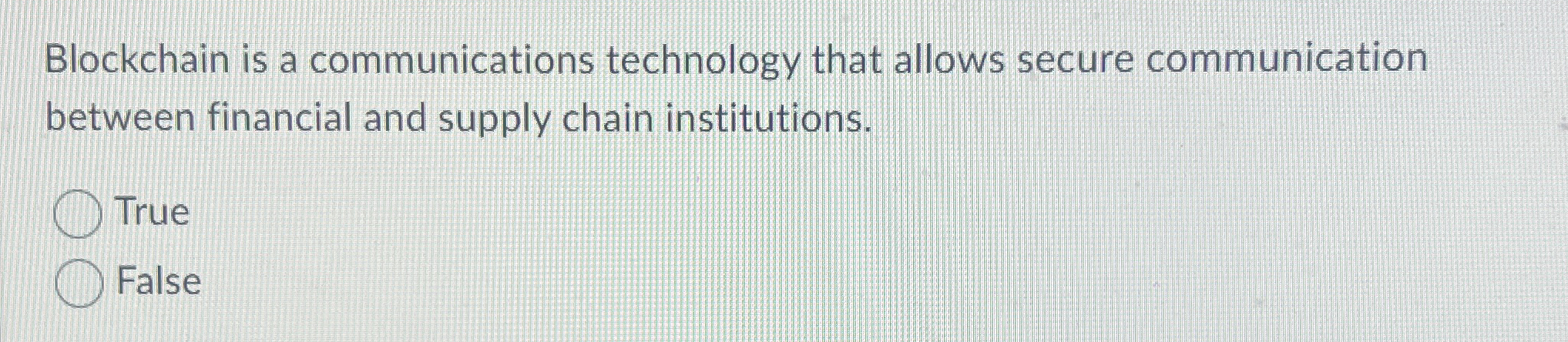  Blockchain is a communications technology that allows secure communication between financial