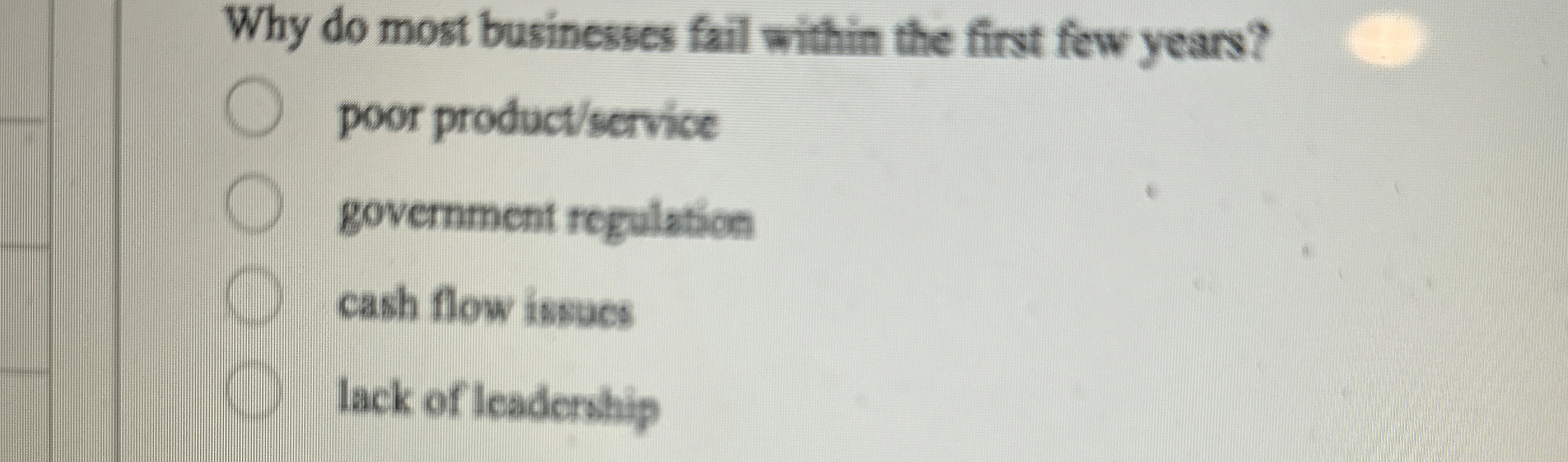  Why do most businesses fail within the first few years? poor