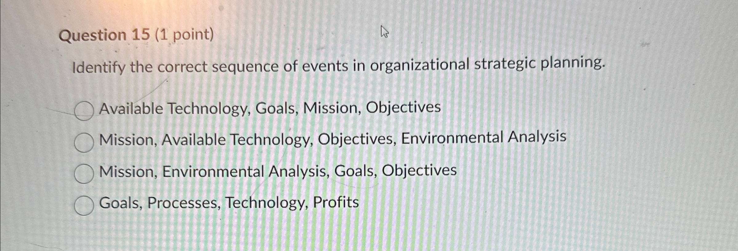  Question 15(1 point) Identify the correct sequence of events in organizational