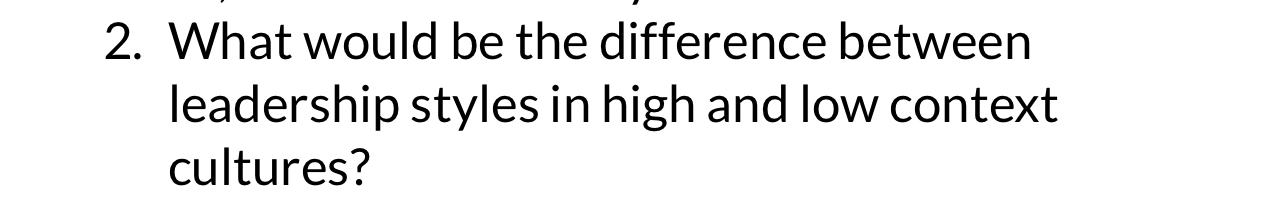  What would be the difference between leadership styles in high and