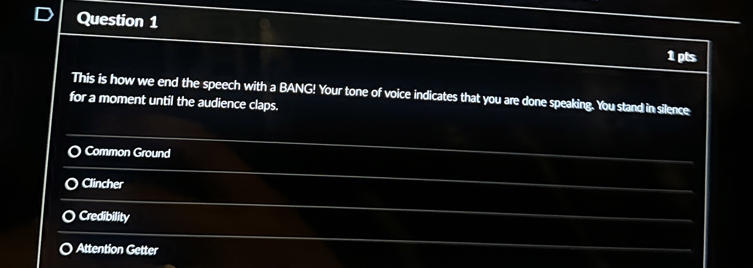  Question 1 1pts This is how we end the speech with