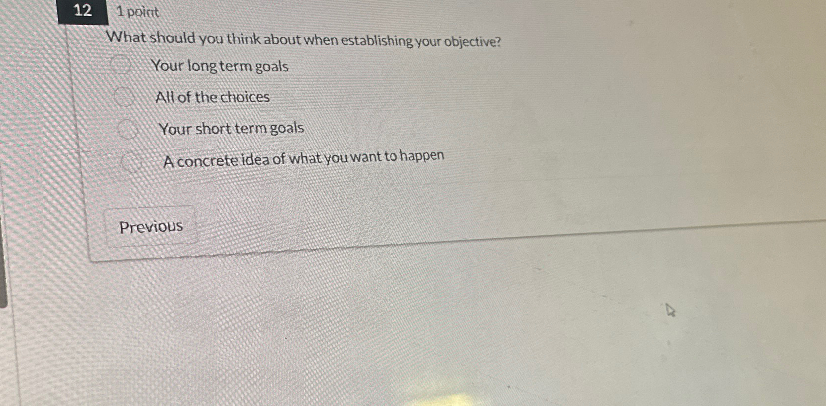  12 1 point What should you think about when establishing your