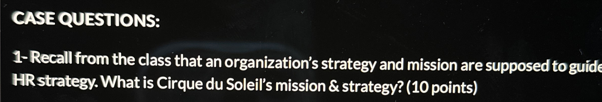  CASE QUESTIONS: 1- Recall from the class that an organization's strategy