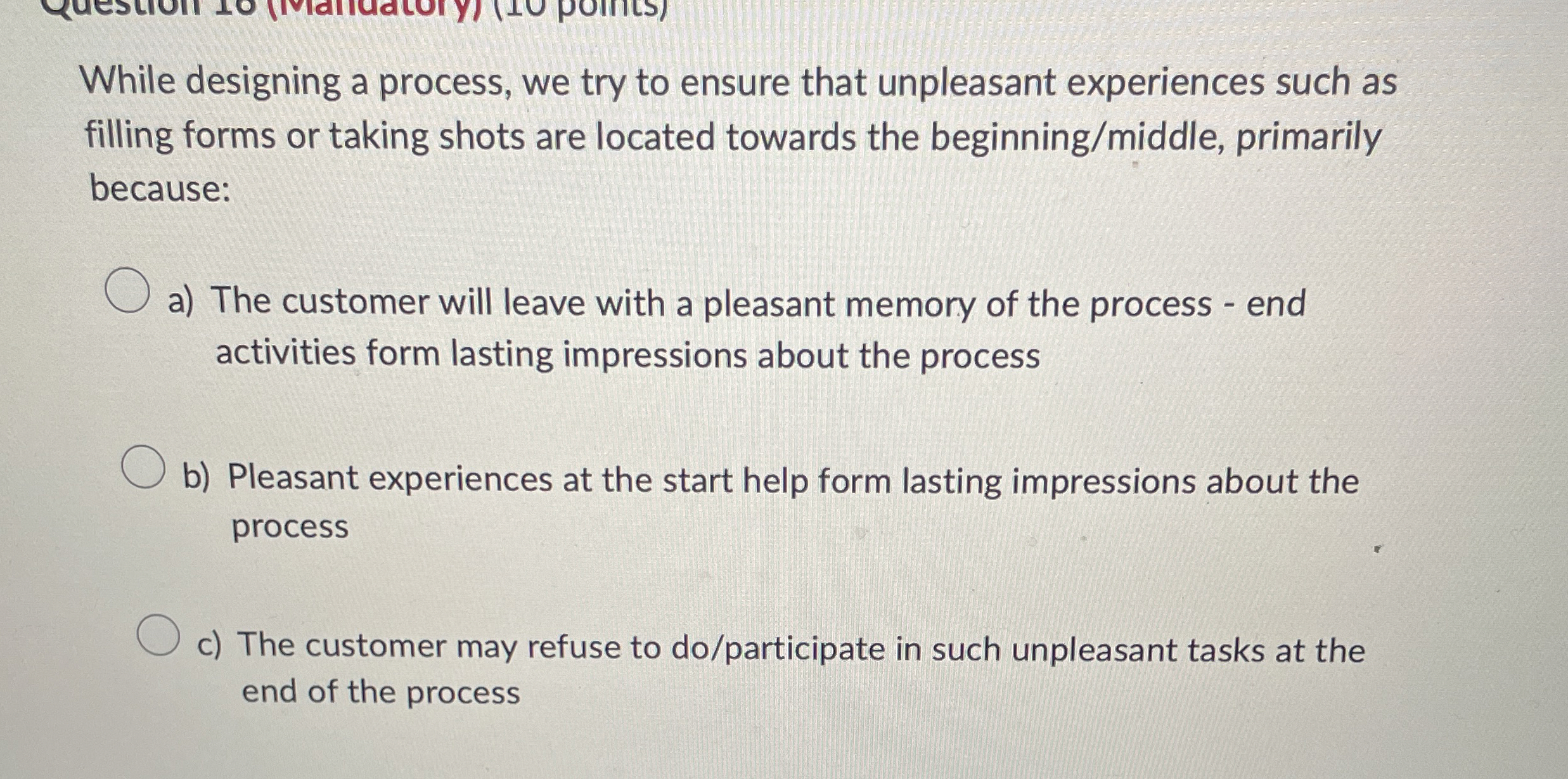  While designing a process, we try to ensure that unpleasant experiences