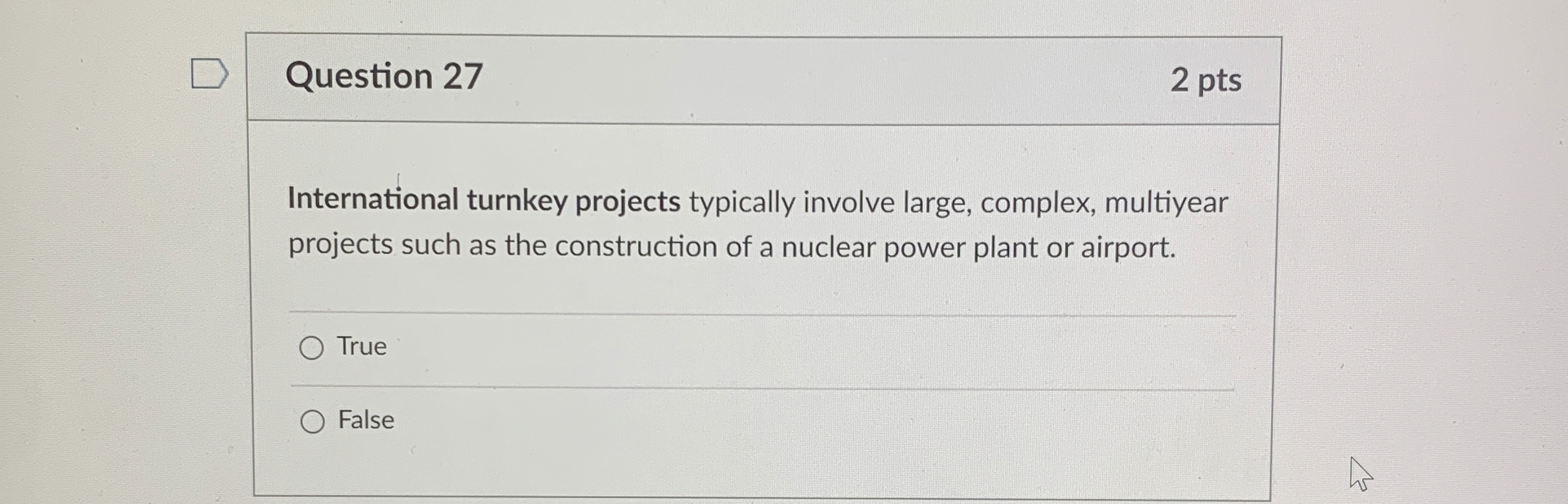  Question 27 2 pts International turnkey projects typically involve large, complex,