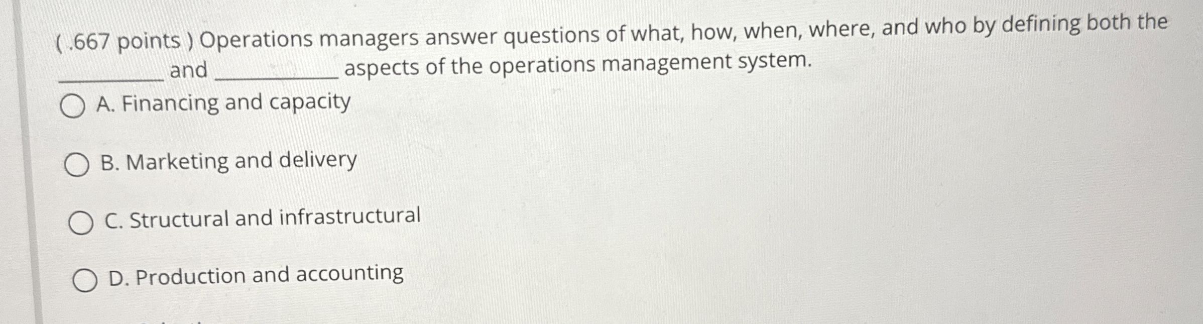  (.667 points ) Operations managers answer questions of what, how, when,