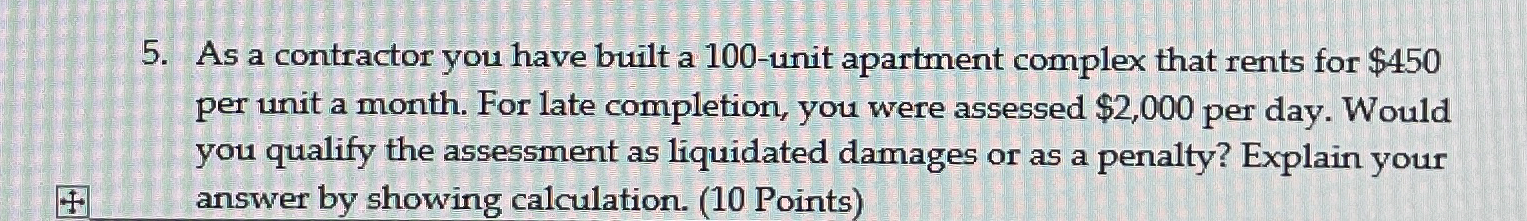  As a contractor you have built a 100-unit apartment complex that