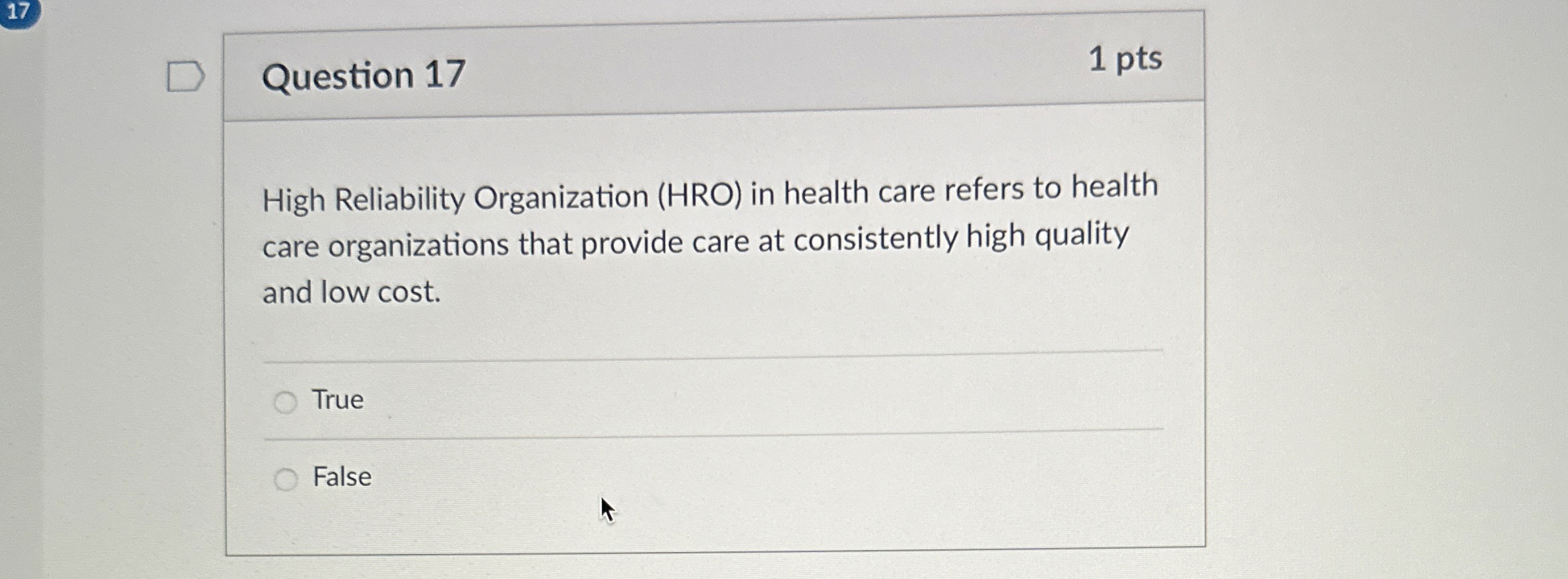  Question 17 1 pts High Reliability Organization (HRO) in health care