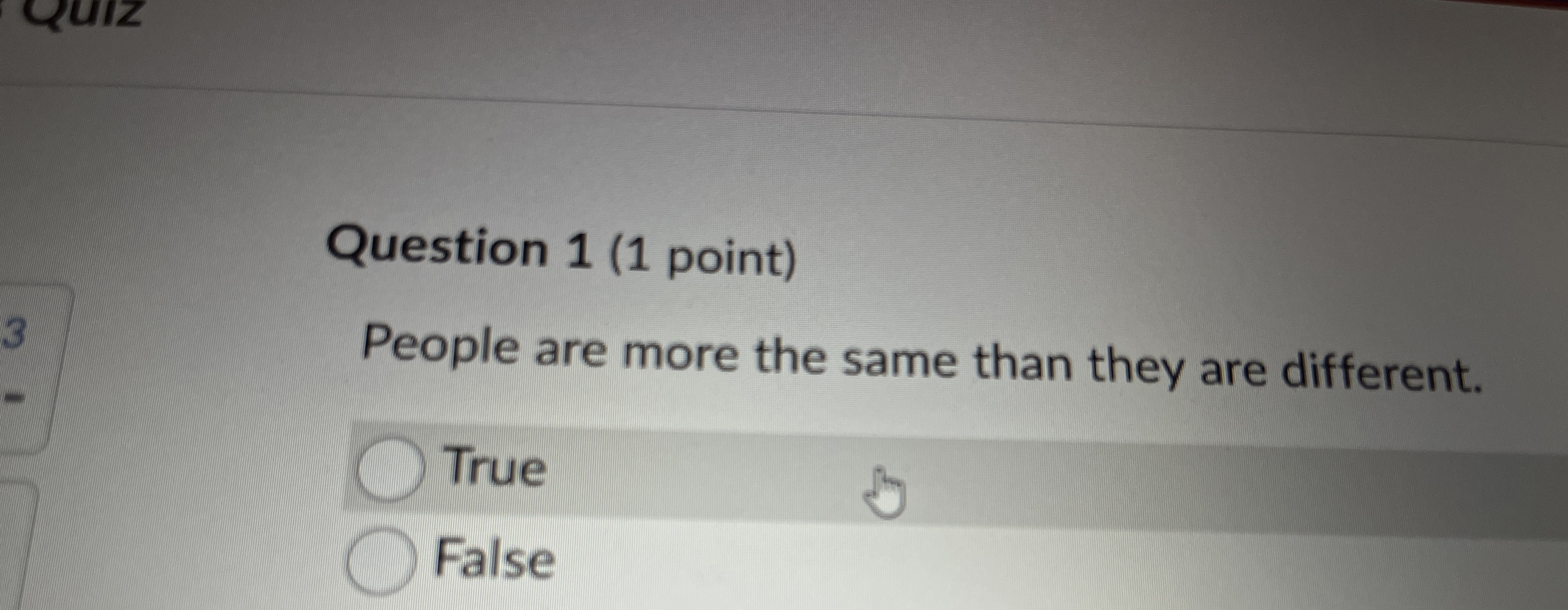 Question 1(1 point) People are more the same than they are