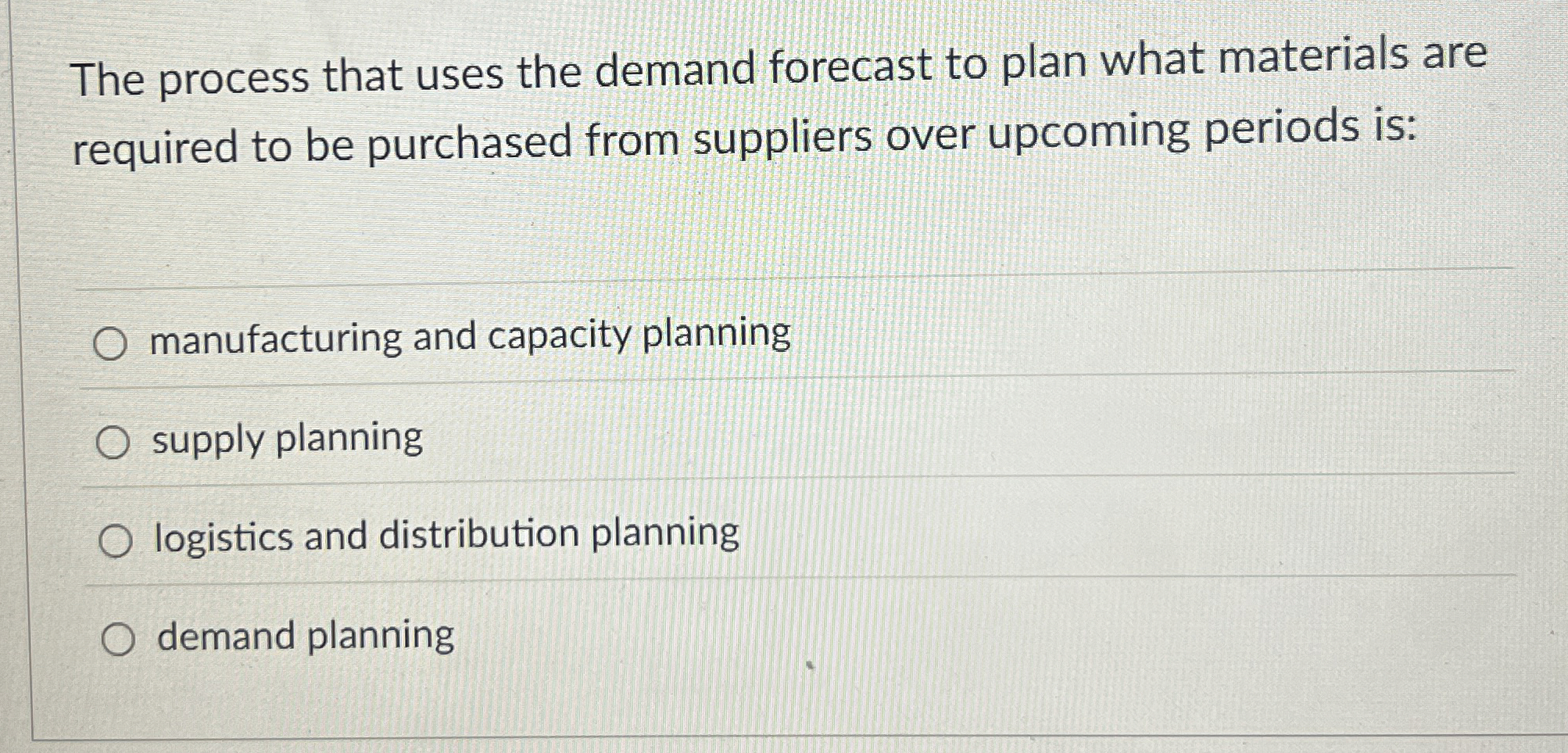  The process that uses the demand forecast to plan what materials