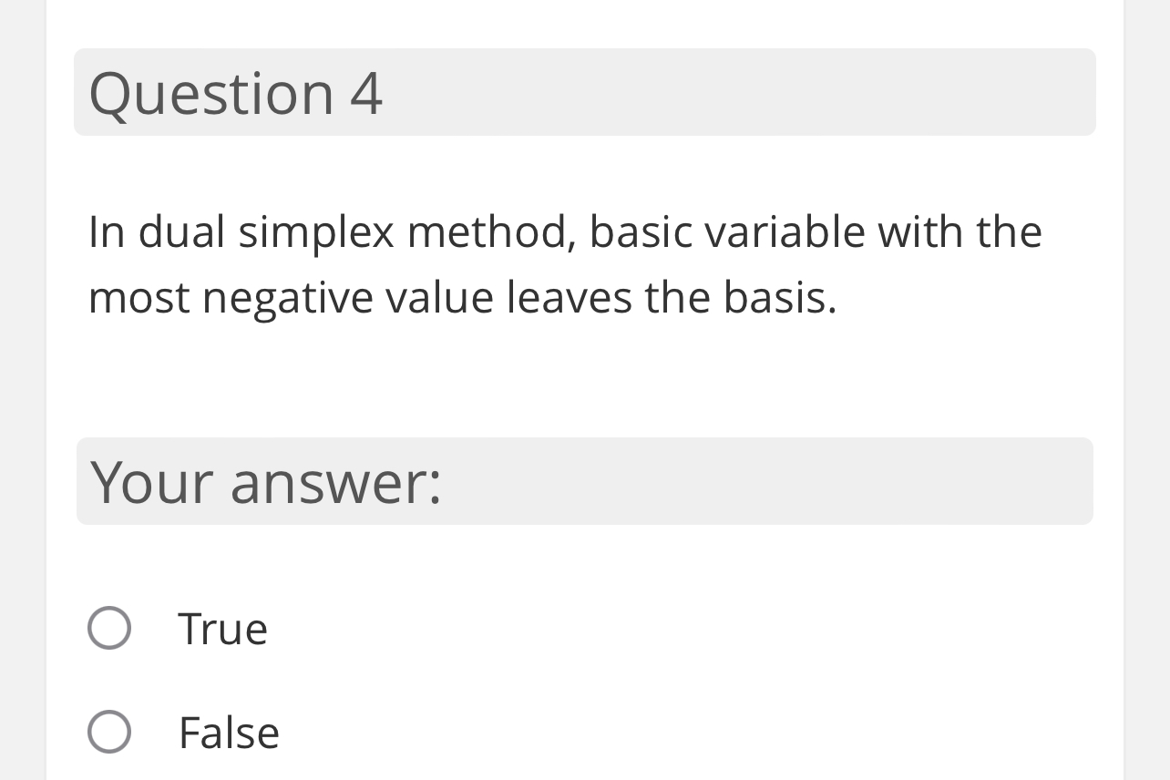  Question 4 In dual simplex method, basic variable with the most