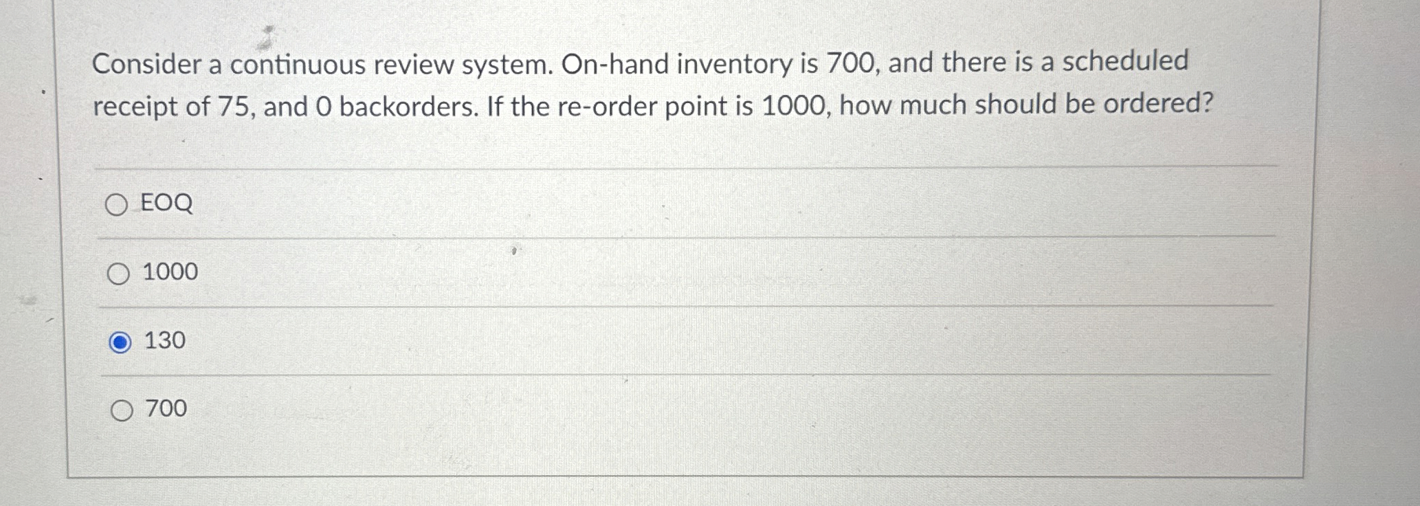  Consider a continuous review system. On-hand inventory is 700, and there
