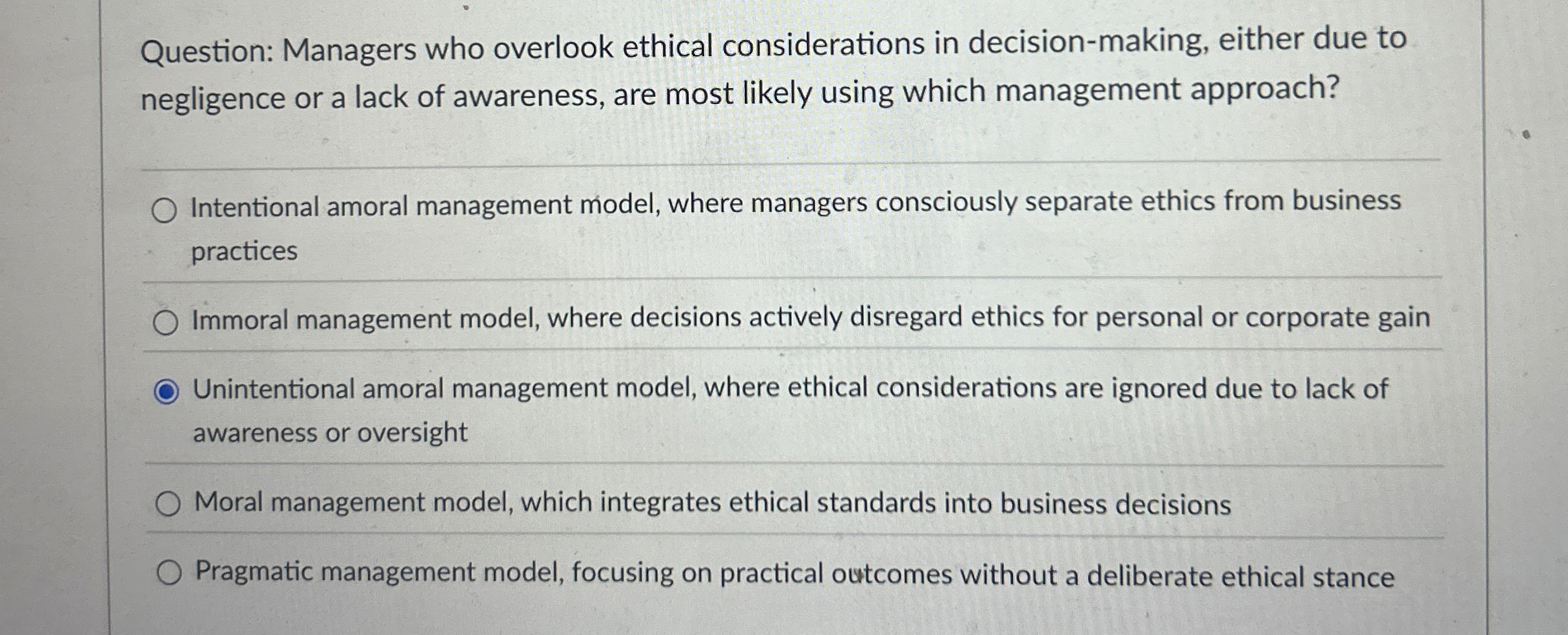  Question: Managers who overlook ethical considerations in decision-making, either due to