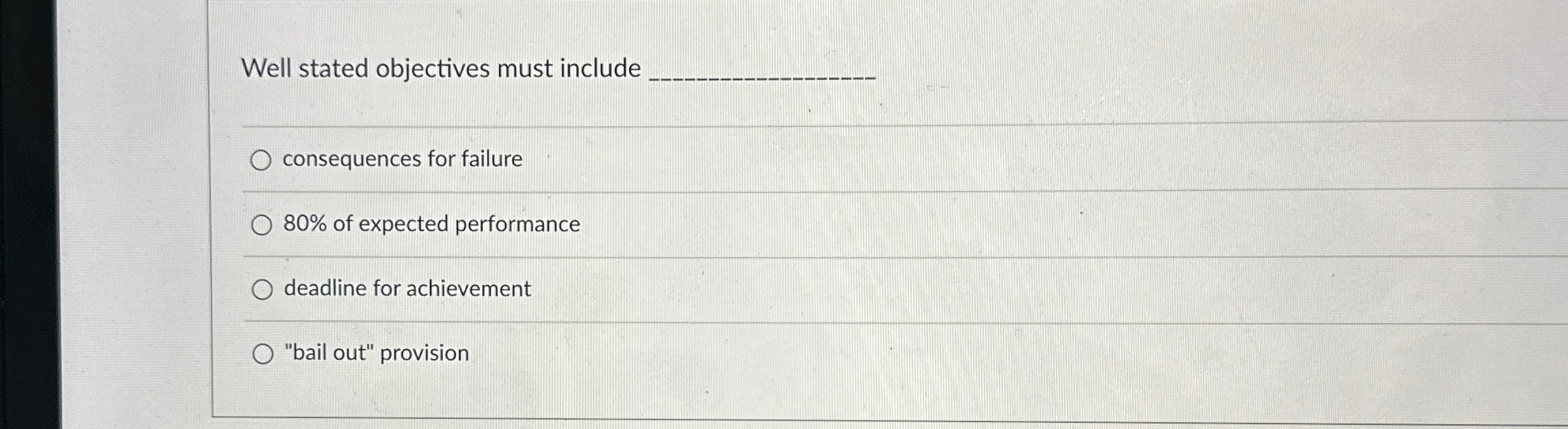  Well stated objectives must include q, consequences for failure 80% of