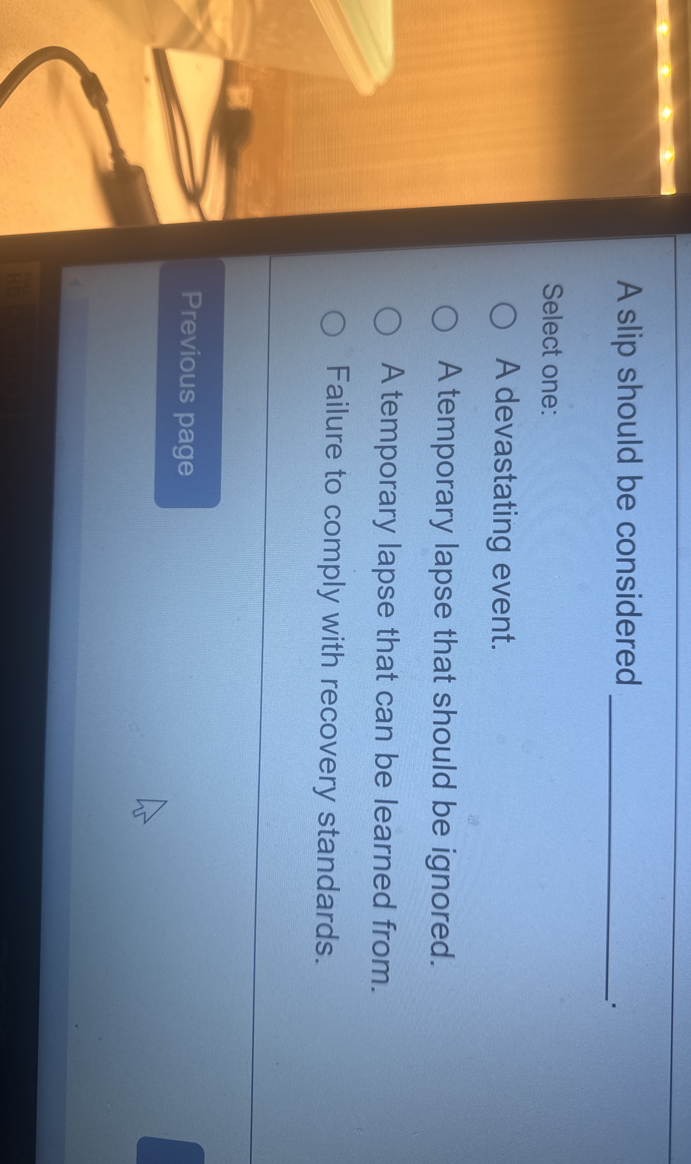  A slip should be considered Select one: A devastating event. A