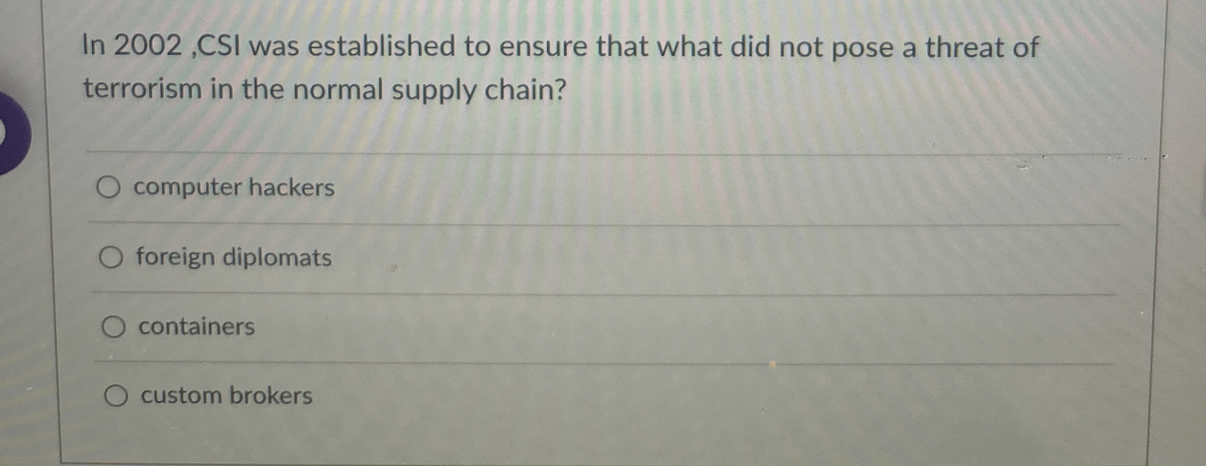  In 2002, CSI was established to ensure that what did not