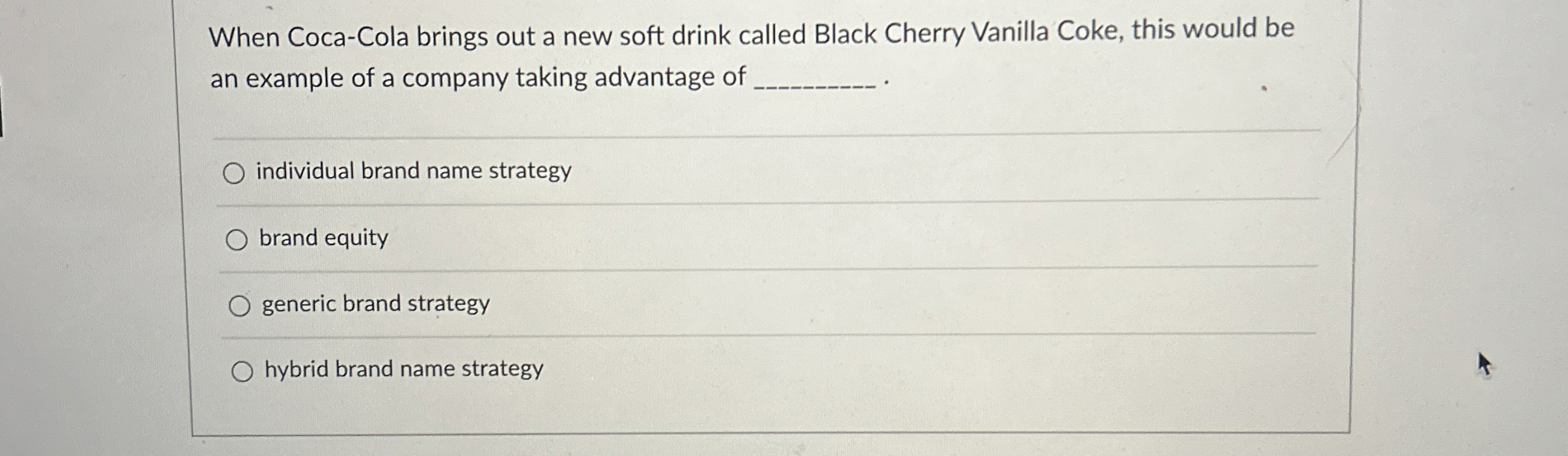  When Coca-Cola brings out a new soft drink called Black Cherry