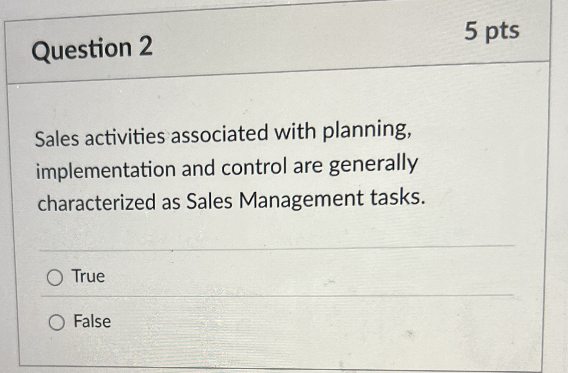  Question 2 5 pts Sales activities associated with planning, implementation and