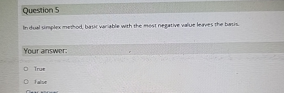  Question 5 In dual simplex method, basic variable with the most