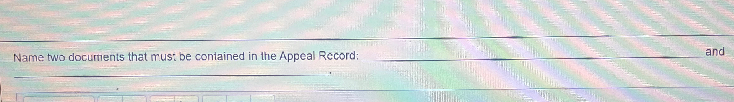  Name two documents that must be contained in the Appeal Record: