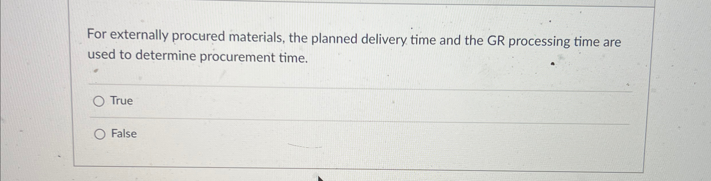  For externally procured materials, the planned delivery time and the GR