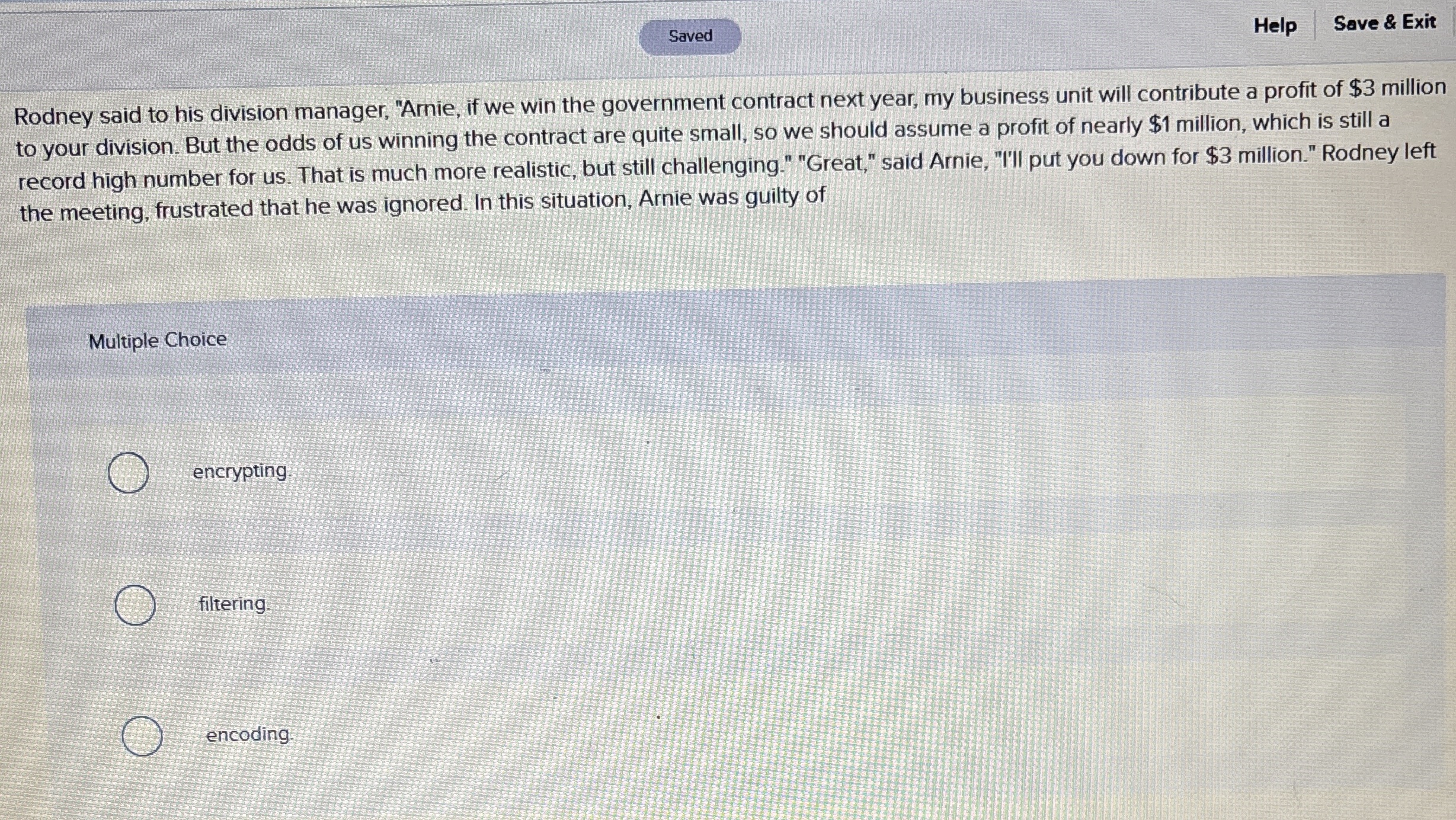  Help Save & Exit Rodney said to his division manager, "Arnie,