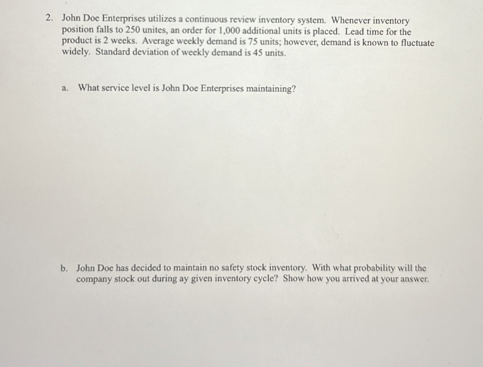  John Doe Enterprises utilizes a continuous review inventory system. Whenever inventory