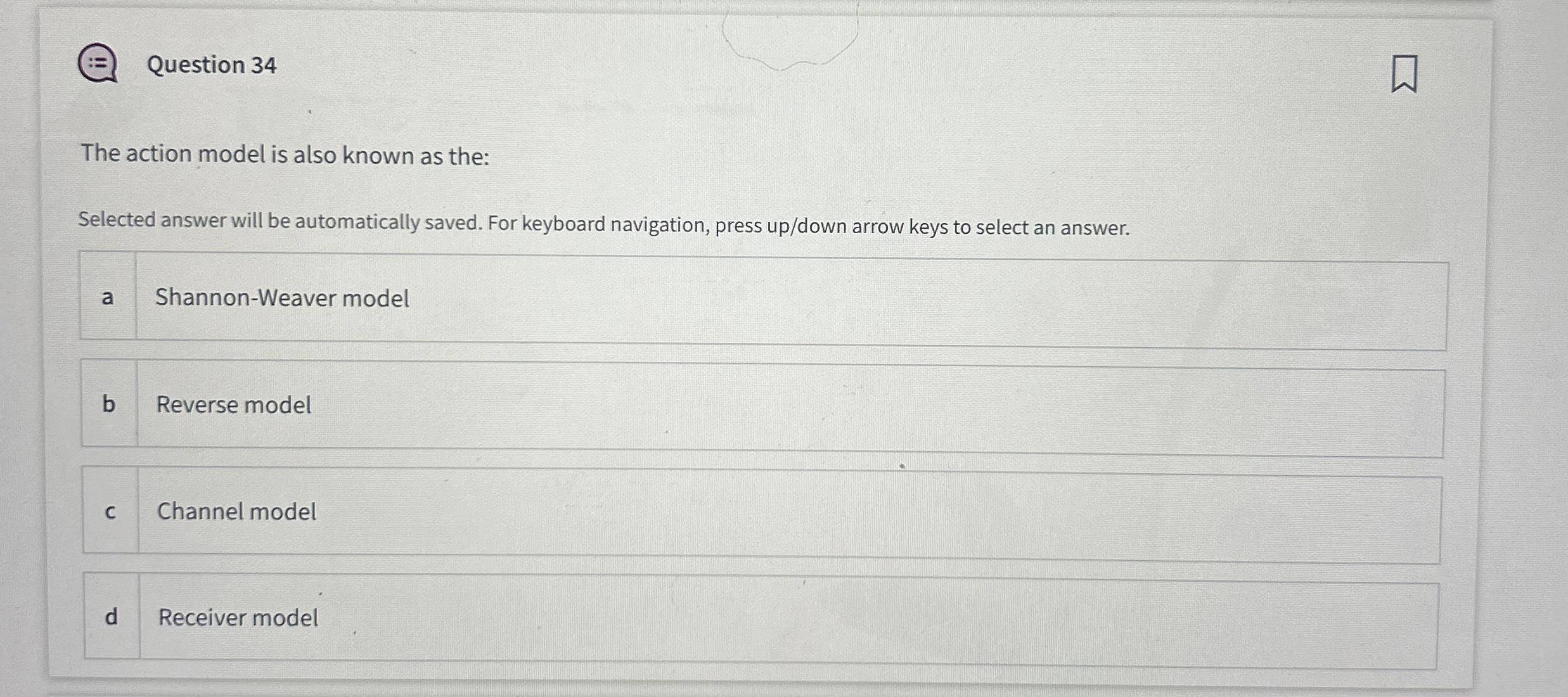  Question 34 The action model is also known as the: Selected