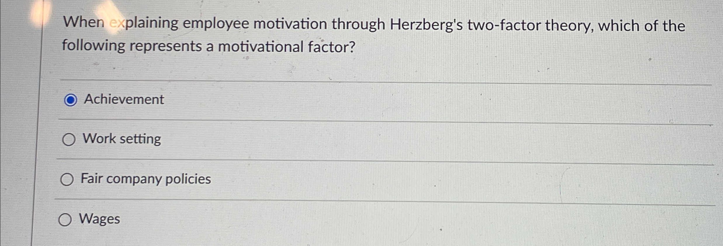  When explaining employee motivation through Herzberg's two-factor theory, which of the