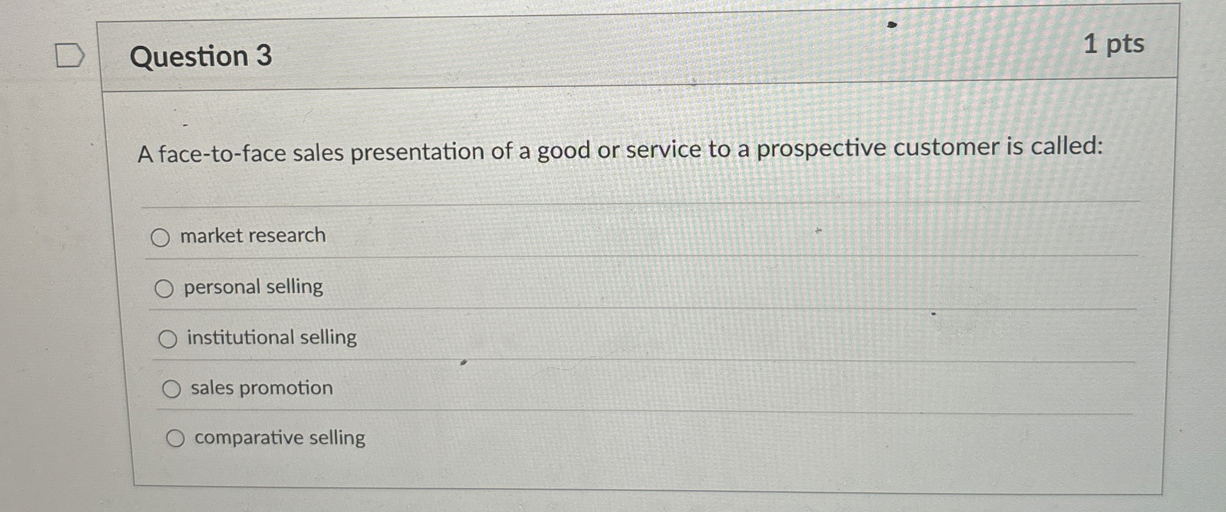  Question 3 A face-to-face sales presentation of a good or service