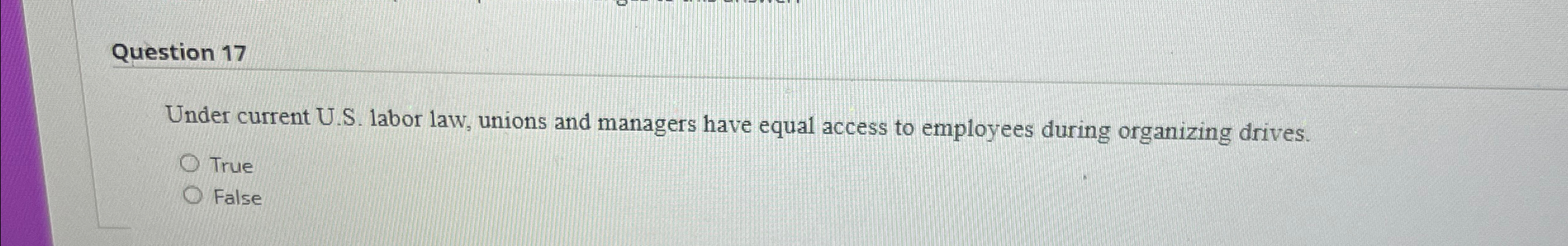  Question 17 Under current U.S. labor law, unions and managers have