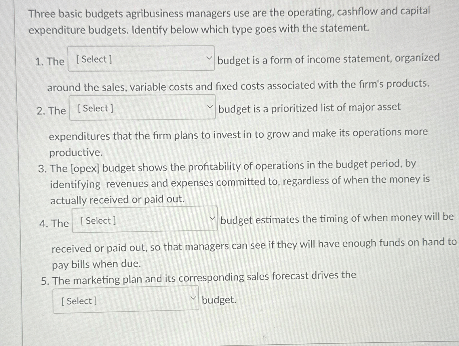  Three basic budgets agribusiness managers use are the operating, cashflow and