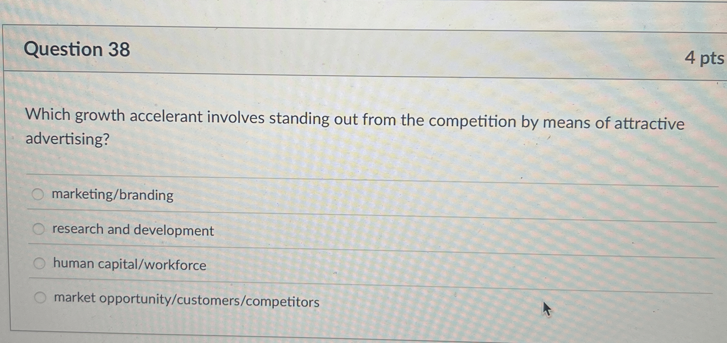  Question 38 4 pts Which growth accelerant involves standing out from