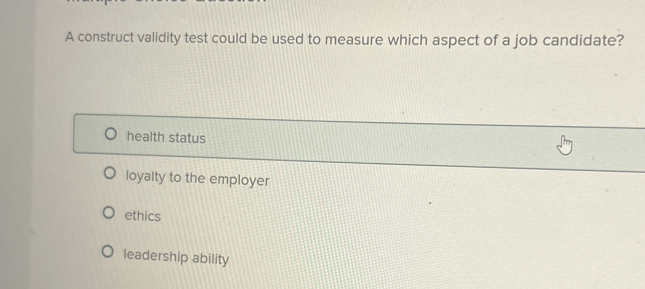  A construct validity test could be used to measure which aspect