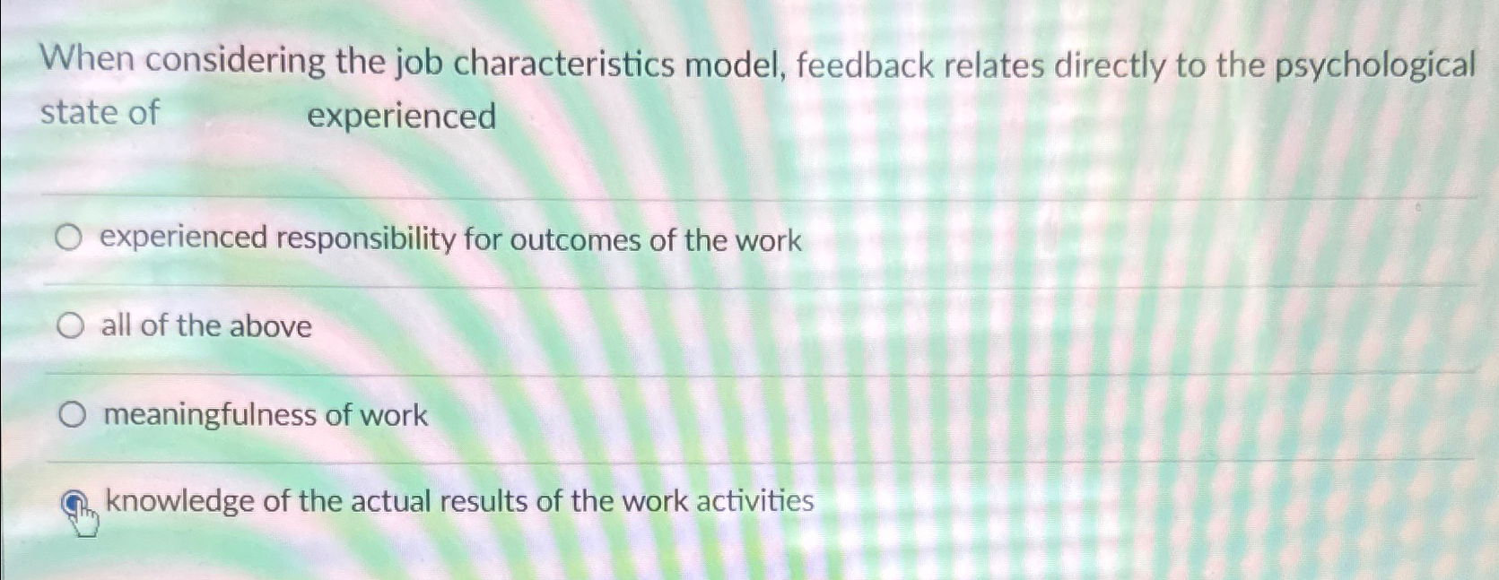  When considering the job characteristics model, feedback relates directly to the