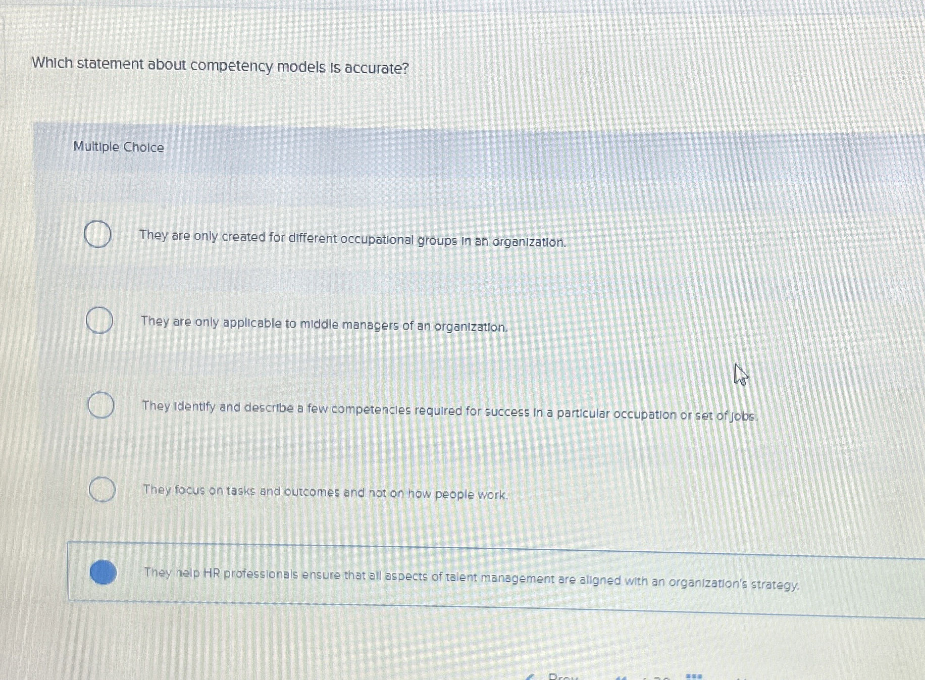  Which statement about competency models is accurate? Multiple Choice They are