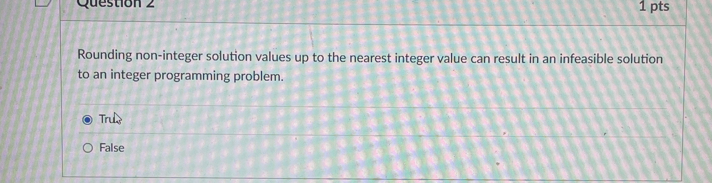  Rounding non-integer solution values up to the nearest integer value can