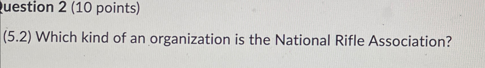  Zuestion 2(10 points) (5.2) Which kind of an organization is the