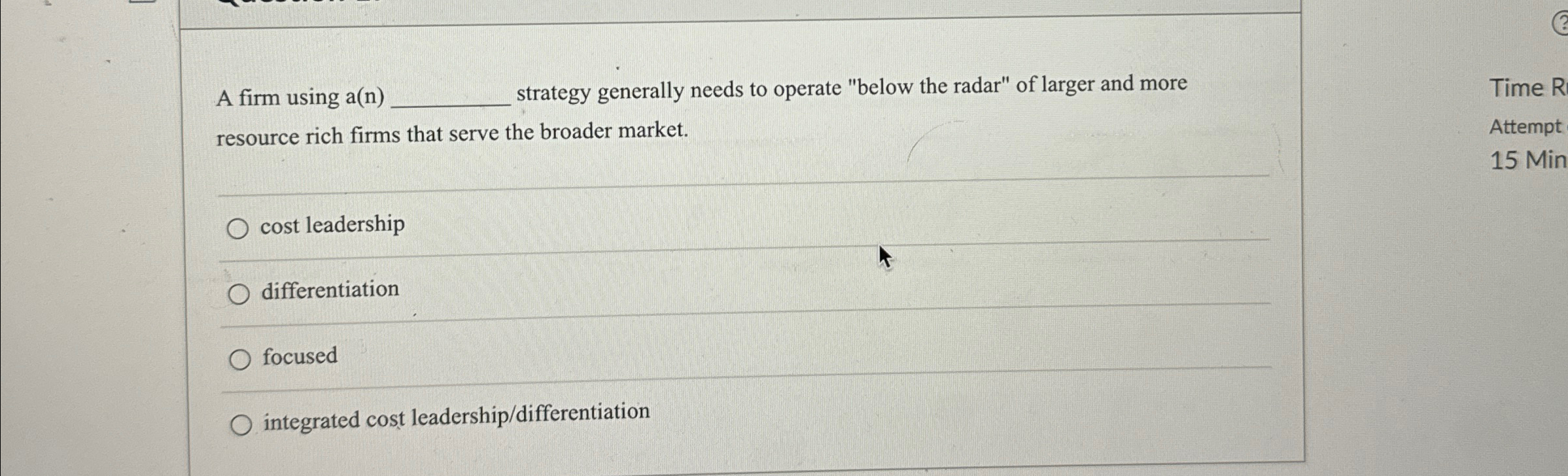  A firm using a(n) strategy generally needs to operate "below the