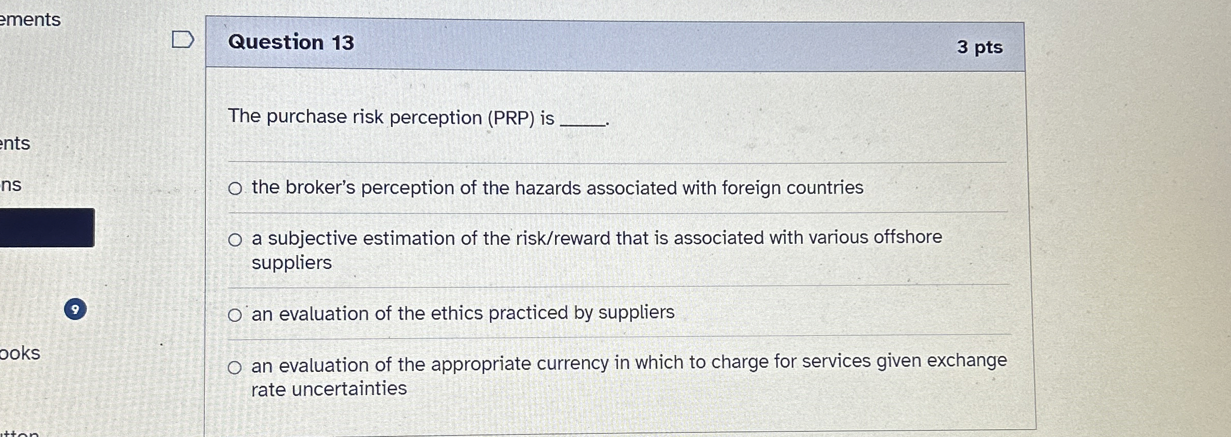  Question 13 The purchase risk perception (PRP) is the broker's perception