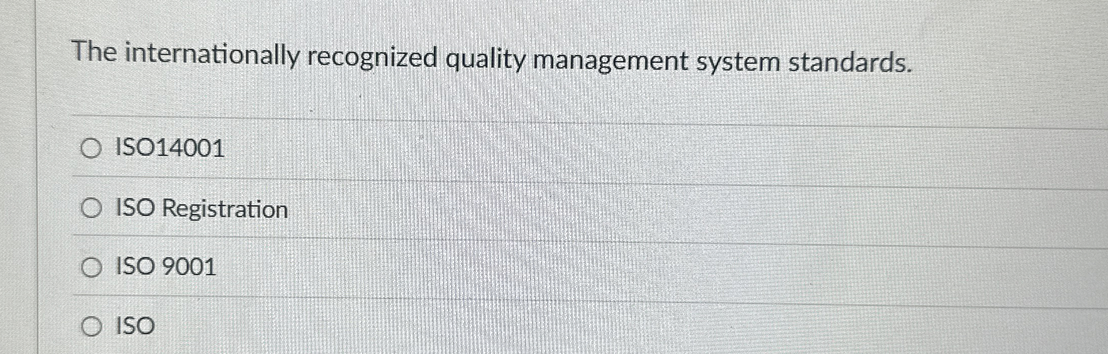  The internationally recognized quality management system standards. ISO14001 ISO Registration ISO