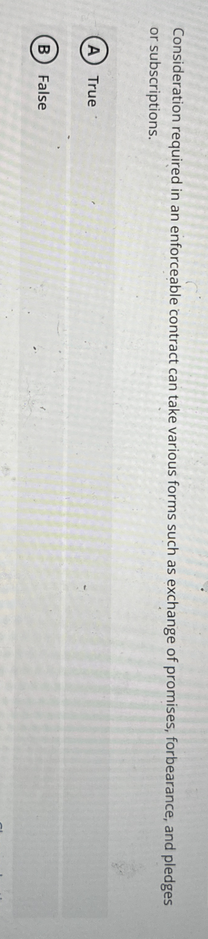  Consideration required in an enforceable contract can take various forms such