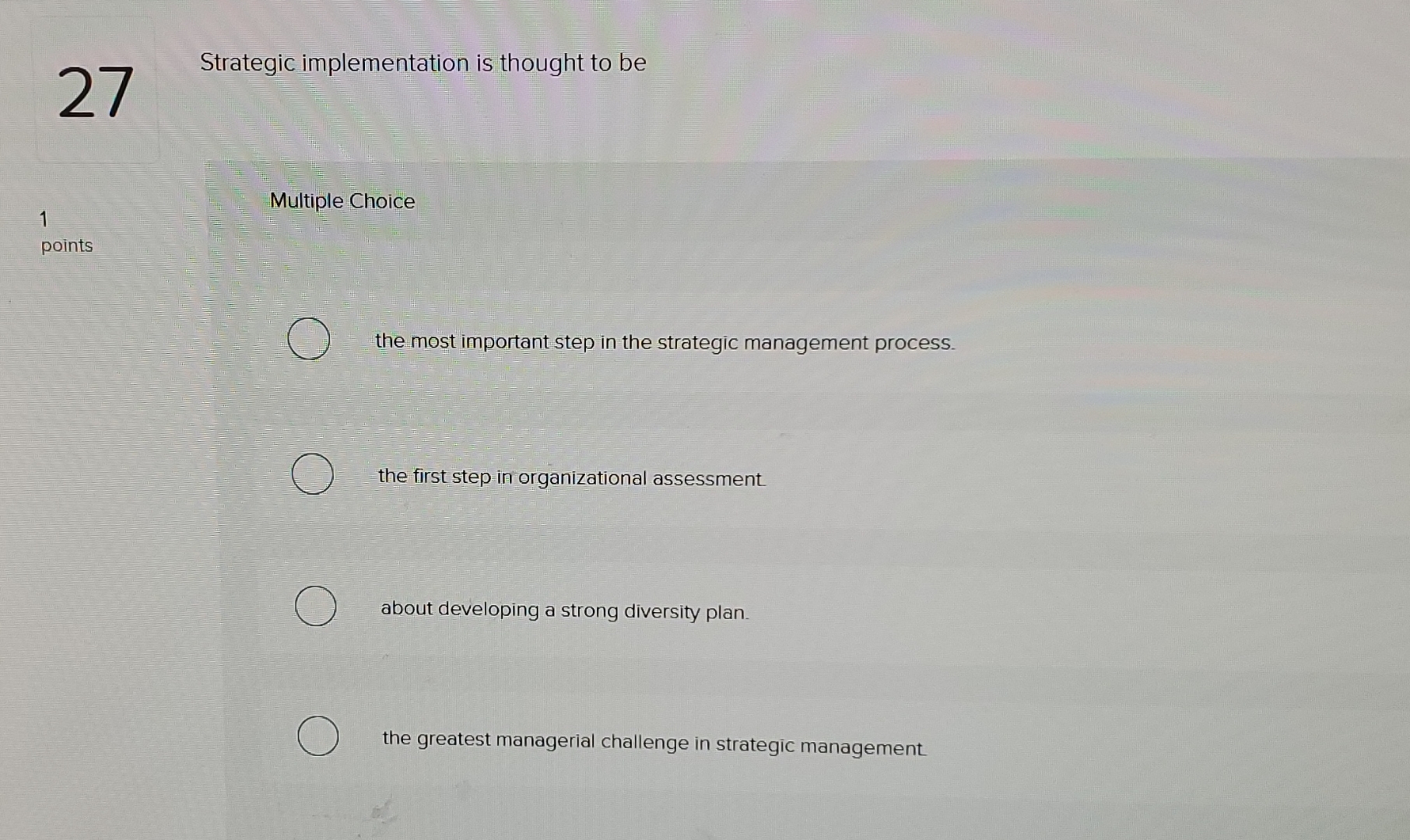  27 Strategic implementation is thought to be 1 Multiple Choice points