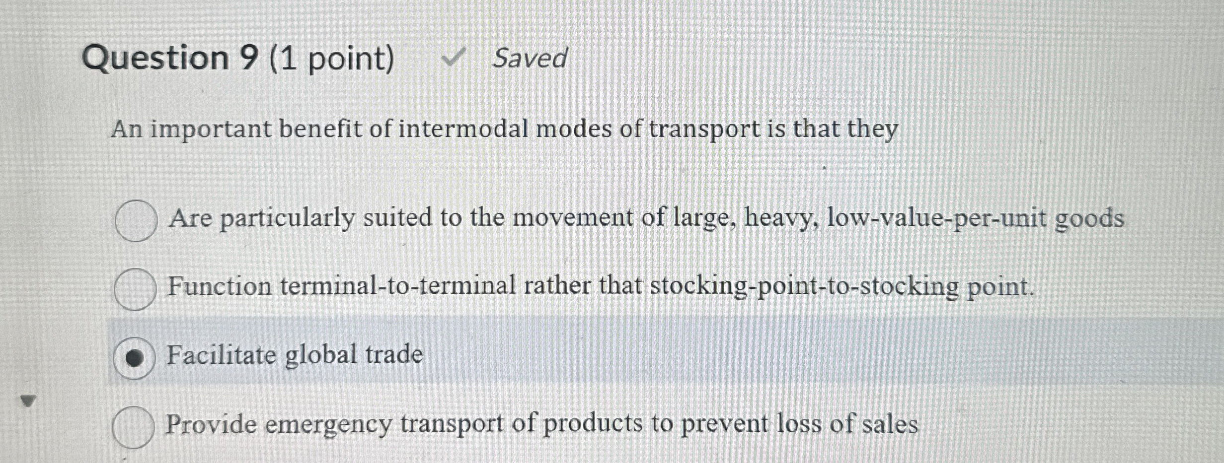  Question 9(1 point) Saved An important benefit of intermodal modes of