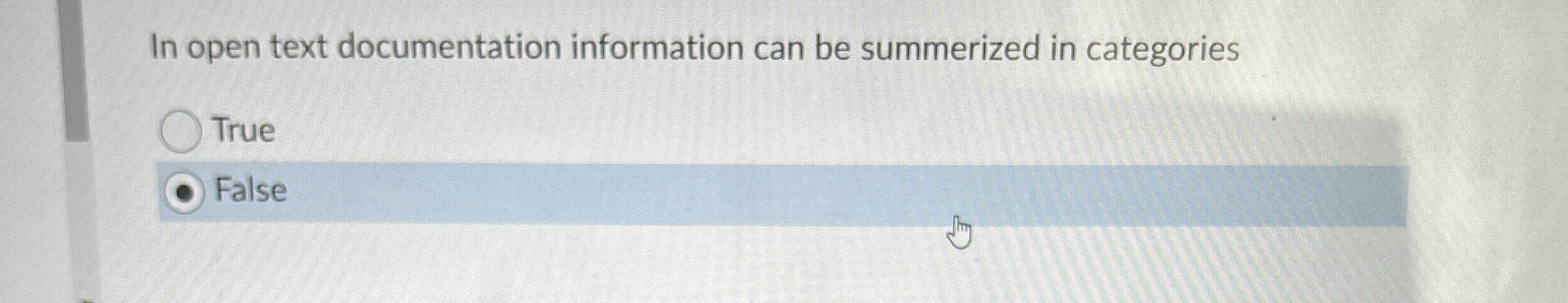  In open text documentation information can be summerized in categories True